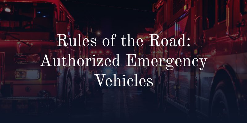 Rules of the Road: Authorized Emergency Vehicles