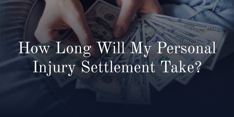 How Long Will My Personal Injury Settlement Take