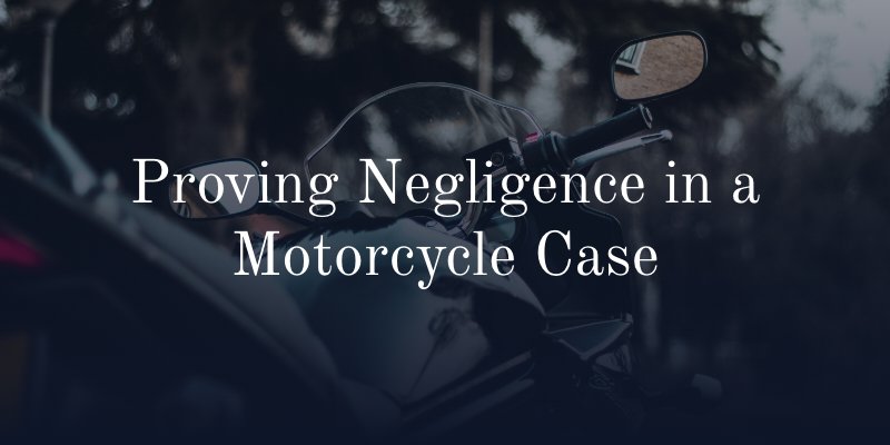Proving Negligence in a Motorcycle Case