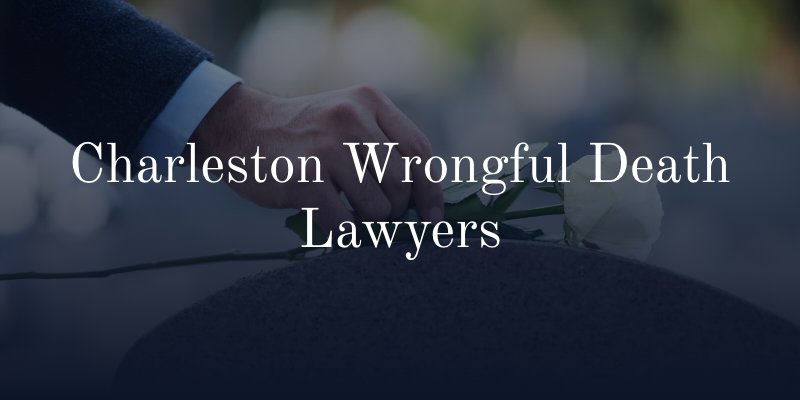 Charleston Wrongful Death Lawyers