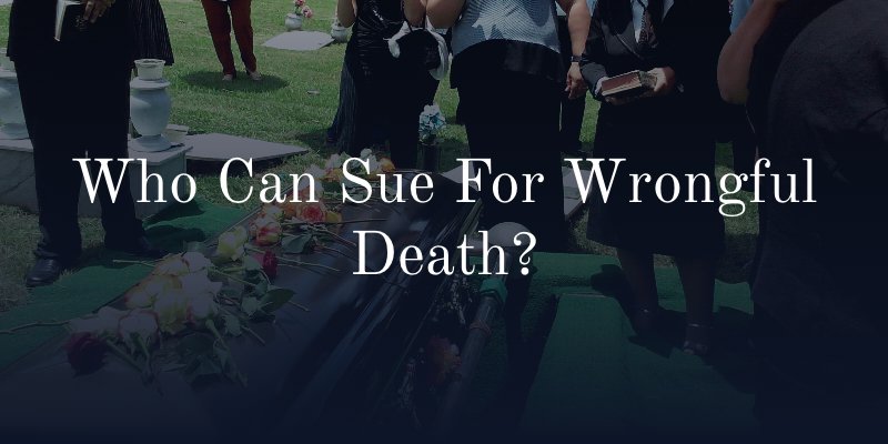 Who Can Sue For Wrongful Death