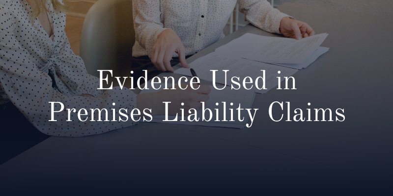 Evidence Used in Premises Liability Claims