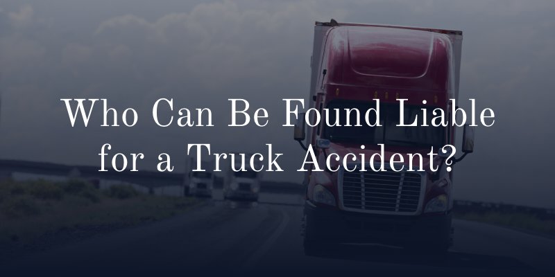 Who Can Be Found Liable for a Truck Accident