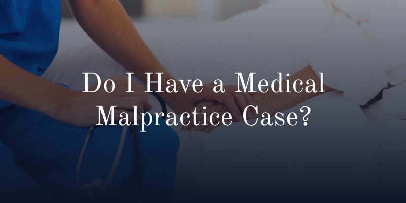 Do I Have a Medical Malpractice Case