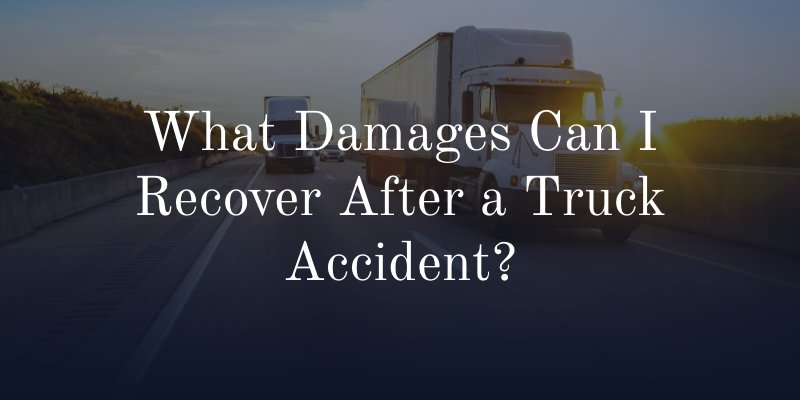 What Damages Can I Recover After a Truck Accident